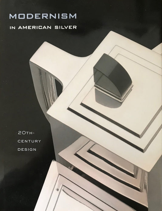 Modernism in American Silver: 20th-Century Design by Jewel Stern