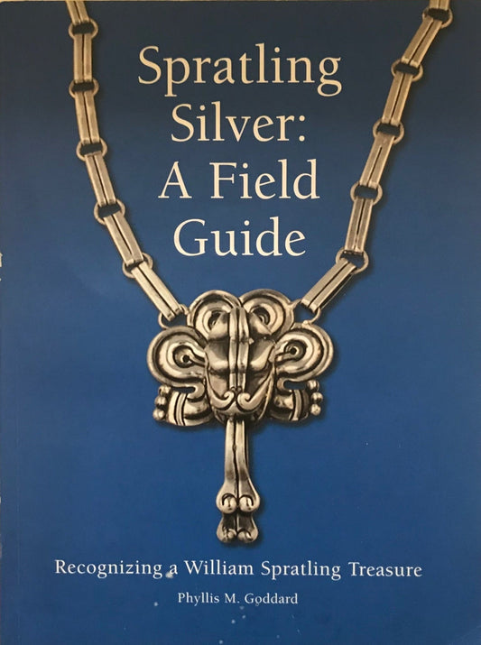 Spratling Silver: Recognizing a Spratling Silver Treasure- A Field Guide by Phyllis M. Goddard